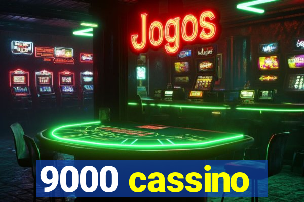 9000 cassino